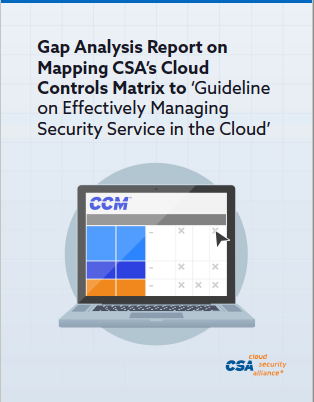 Gap Analysis Report on Mapping CSA’s Cloud Controls Matrix to ‘Guideline on Effectively Managing Security Service in the Cloud’