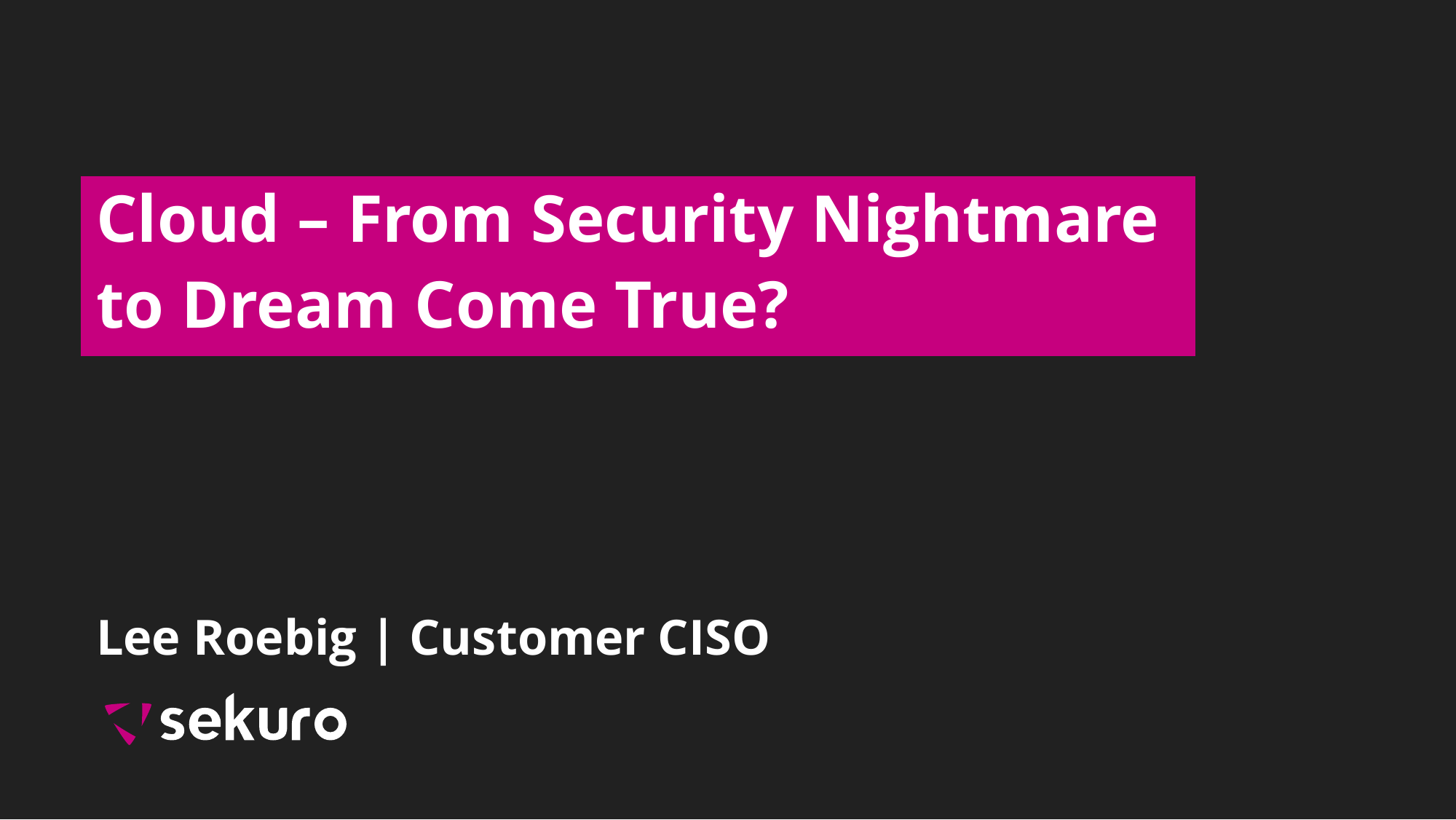 Cloud – From Security Nightmare to Dream Come True?