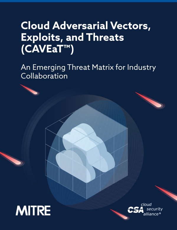 Cloud Adversarial Vectors, Exploits, and Threats (CAVEaT™): An Emerging Threat Matrix for Industry Collaboration