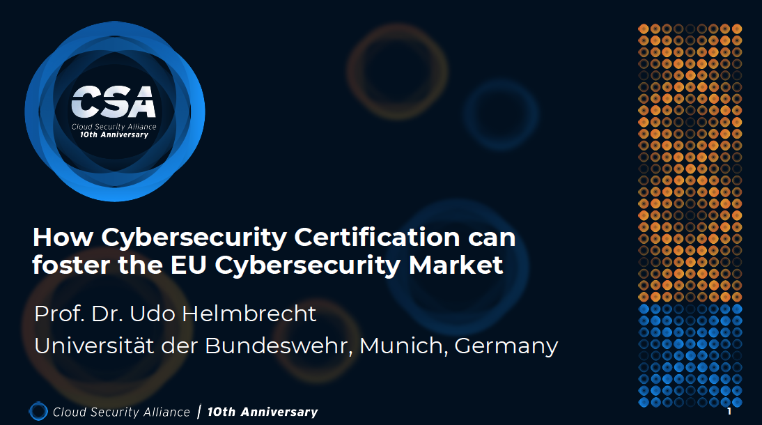 How Cybersecurity Certification can Foster the EU Cybersecurity Market - Dr. Udo Helmbrecht