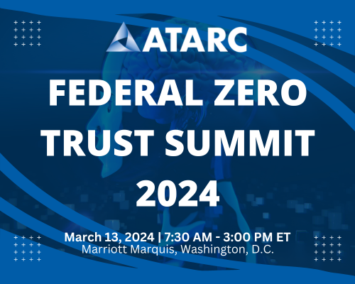 ATARC'S Federal Zero Trust Summit 2024