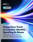 Using Zero Trust to Counter Identity Spoofing & Abuse